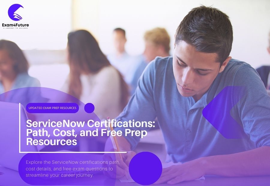 ServiceNow Certifications: Path, Cost, and Free Prep Resources